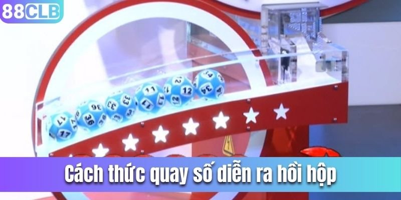 Cách thức quay số diễn ra hồi hộp