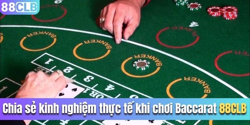 Chia sẻ kinh nghiệm thực tế khi chơi Baccarat 88CLB